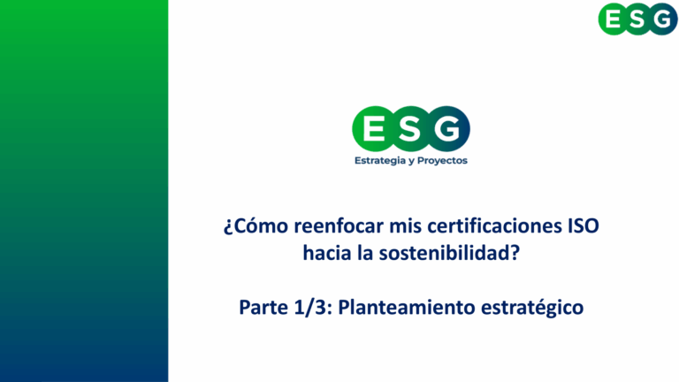 Lee más sobre el artículo (1/3) Jornada -¿Cómo reenfocar mis certificaciones ISO hacia la sostenibilidad?